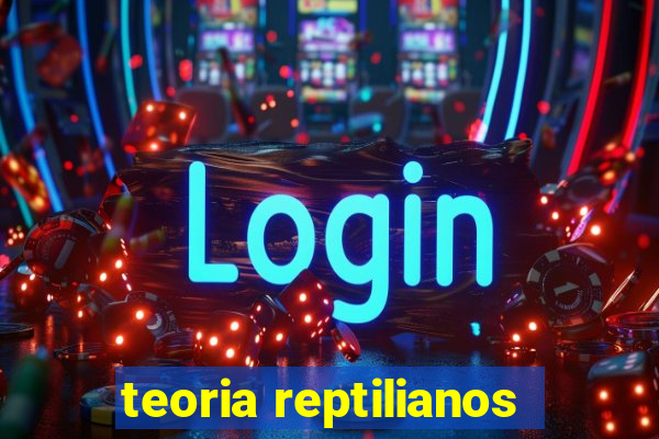 teoria reptilianos